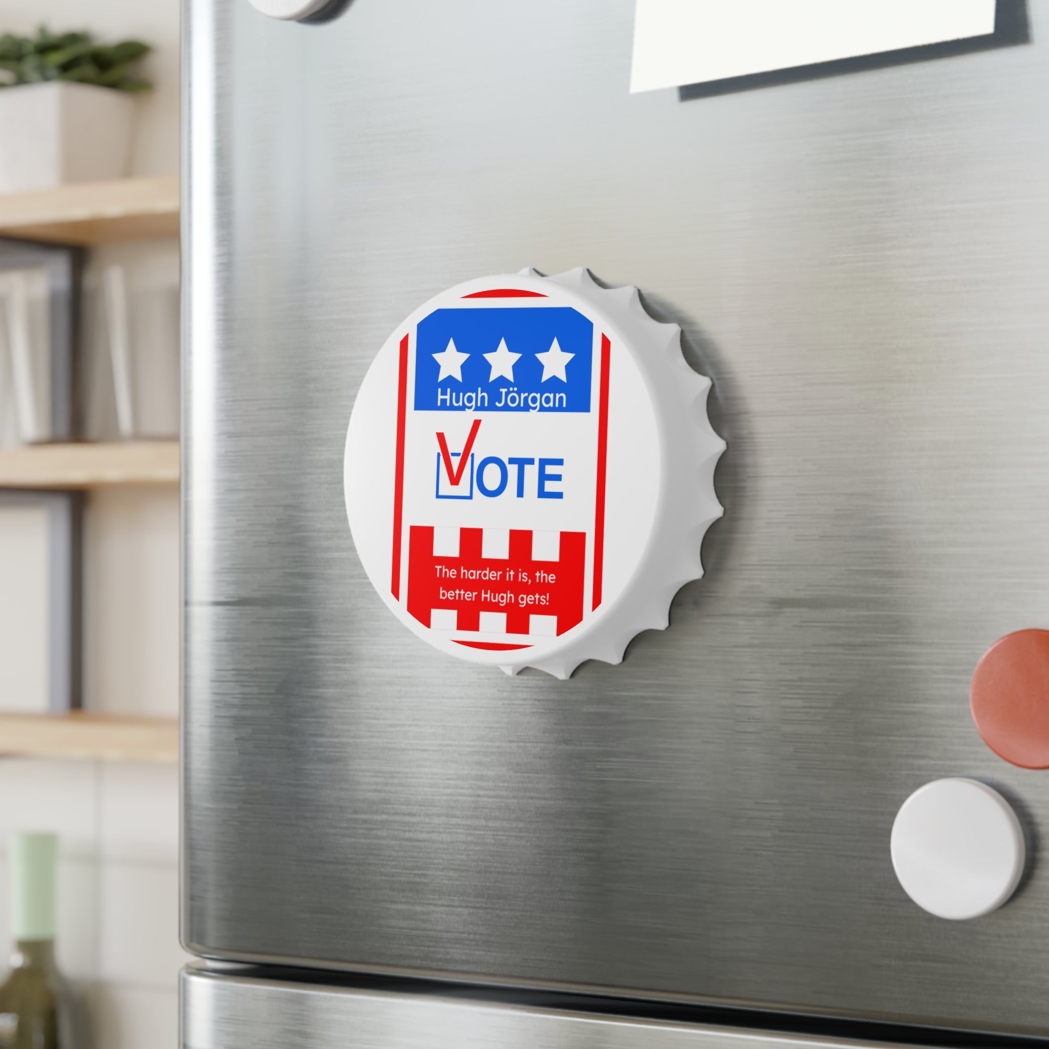 Vote Hugh Jörgan Bottle Opener - He Fights for Your Rights (To Party!)